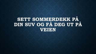 Sett Sommerdekk PÃ¥ Din SUV Og FÃ¥ Deg Ut PÃ¥ Veien