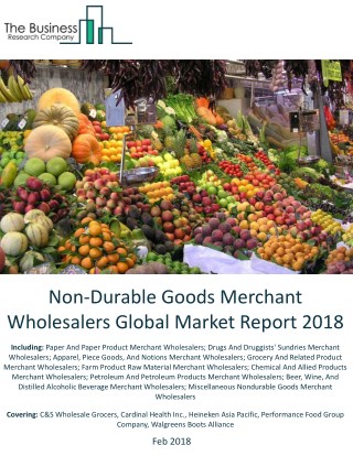 Non-Durable Goods Merchant Wholesalers Global Market Report 2018