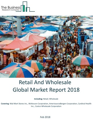 Retail And Wholesale Global Market Report 2018