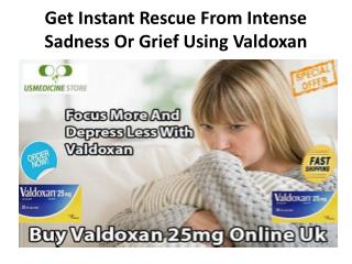 Get Instant Rescue From Intense Sadness Or Grief Using Valdoxan