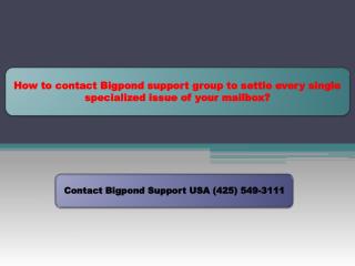 How to contact Bigpond support group to settle every single specialized issue of your mailbox?