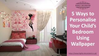 5 Ways to Personalise Your Childâ€™s Bedroom Using Wallpaper
