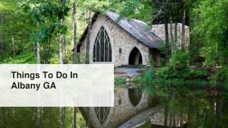 Amazing Things To Do In Albany GA