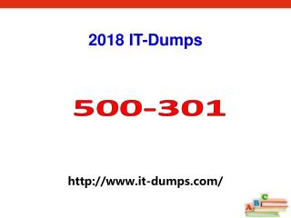 2018 Real Cisco 500-301 Dumps IT-Dumps