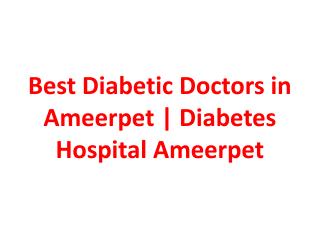 Best Diabetic Doctors in Ameerpet | Diabetes Hospital Ameerpet