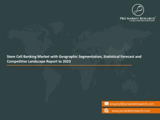 Stem Cell Banking Market Comprehensive Research Study and Strong Growth in Future 2023
