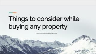 Things to consider while buying any property