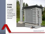 ESARI PARK Uusi mobiili- ja valokuitu-verkkojen ristikytkent - ja aktiivilaitetilaksi suunniteltu laitesuoja.