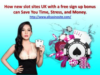 How new slot sites UK with a free sign up bonus can Save You Time, Stress, and Money.