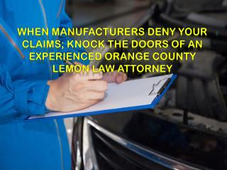When Manufacturers Deny Your Claims; Knock the Doors of an Experienced Orange County Lemon Law Attorney