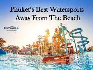 Phuketâ€™s Best Watersports Away From The Beach