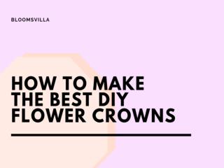 How to make the best DIY Flower Crowns