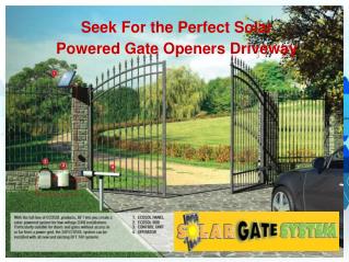 Seek For the Perfect Solar Powered Gate Openers Driveway