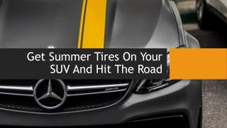 Get Summer Tires On Your SUV And Hit The Road