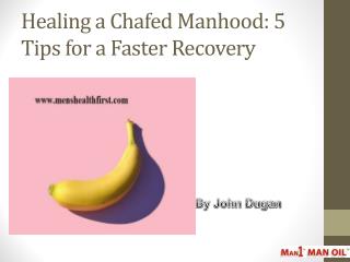 Healing a Chafed Manhood: 5 Tips for a Faster Recovery