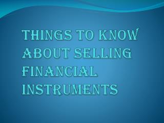 Different Kinds of Selling Financial Instruments