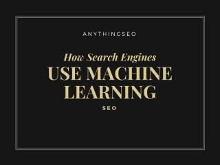 How Search Engines Use Machine Learning