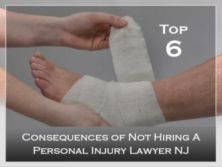 Top Six Consequences Of Not Hiring A Personal Injury Lawyer NJ