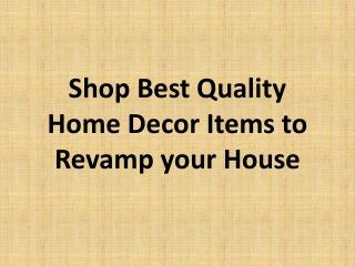 Shop Best Quality Home Decor Items to Revamp your House
