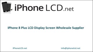 iPhone 8 Plus LCD Display Screen Wholesale Supplier Worldwide