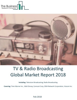 TV And Radio Broadcasting Global Market Report 2018