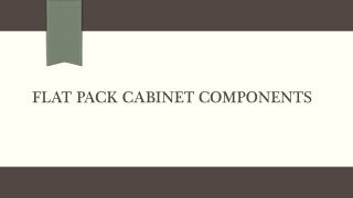 Flat Pack Cabinet Components