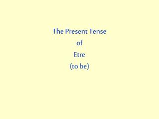 The Present Tense of Etre (to be)