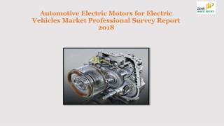 Automotive Electric Motors for Electric Vehicles Market Professional Survey Report 2018