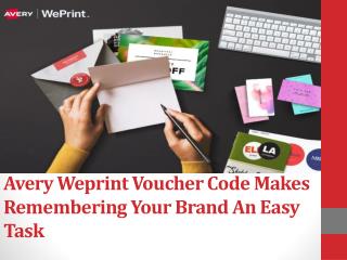 Avery Weprint Voucher Code Makes Remembering Your Brand An Easy Task