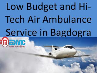 Low Budget and Hi-Tech Air Ambulance Service in Bagdogra