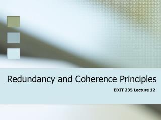 Redundancy and Coherence Principles