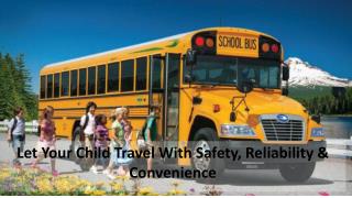 Let your child travel with safety, reliability &amp; convenience