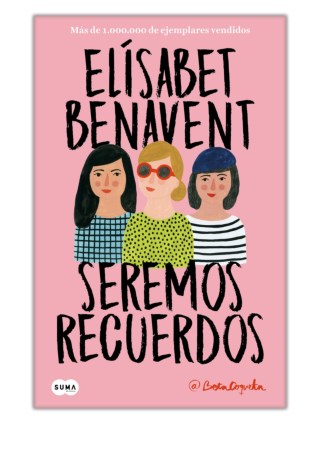 Seremos recuerdos (Canciones y recuerdos 2) By ElÃ­sabet Benavent PDF Free Download