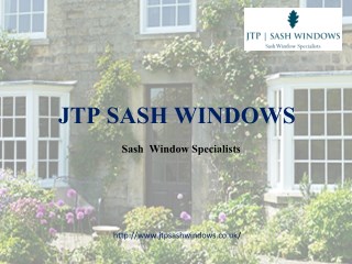 Sash Window Specialists - JTP Sash Windows