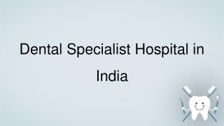 Top Dental hospitals in Hyderabad