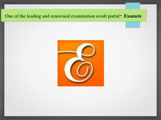 One of the leading and renowned examination result portal - Exametc