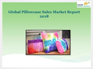 Global Pillowcase Sales Market Report 2018