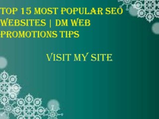 Top 15 Most Popular SEO Websites | DM Web Promotions Tips