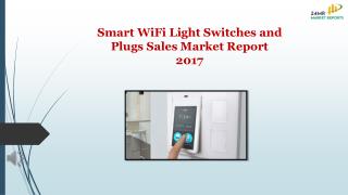 Global Smart WiFi Light Switches and Plugs Sales Market Report 2017