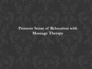 Promote Sense of Relaxation with Massage Therapy