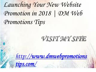 Launching Your New Website Promotion in 2018 | DM Web Promotions Tips