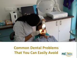 Common Dental Problems That You Can Easily AvoidÂ 