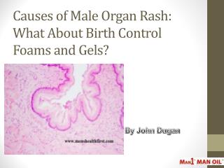 Causes of Male Organ Rash: What About Birth Control Foams and Gels?