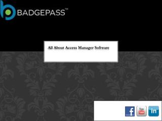 Brief Understanding About Access Manager Software - Badgepass All About Access Manager Software