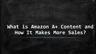 Amazon A Content - What is It & How It Makes More Sales?