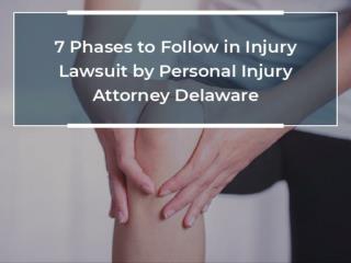 7 Phases to Follow in Injury Lawsuit by Personal Injury Attorney Delaware