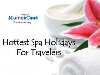 Hottest Spa Holidays For Travelers