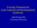 Evolving Treatments for Acute Leukemia and Myelodysplastic Syndromes