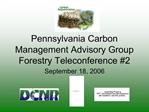 Pennsylvania Carbon Management Advisory Group Forestry Teleconference 2