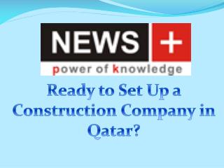 Ready to Set Up a Construction Company in Qatar?